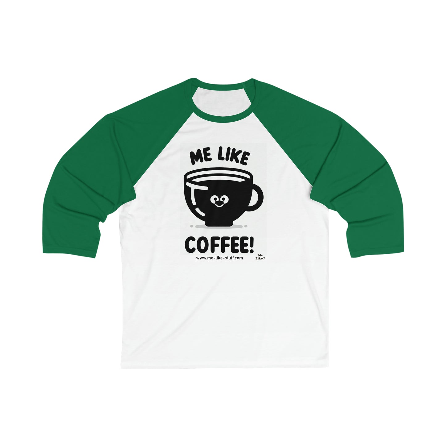 Unisex 3\4 Sleeve Baseball Tee - Me Like Coffee! (#1)