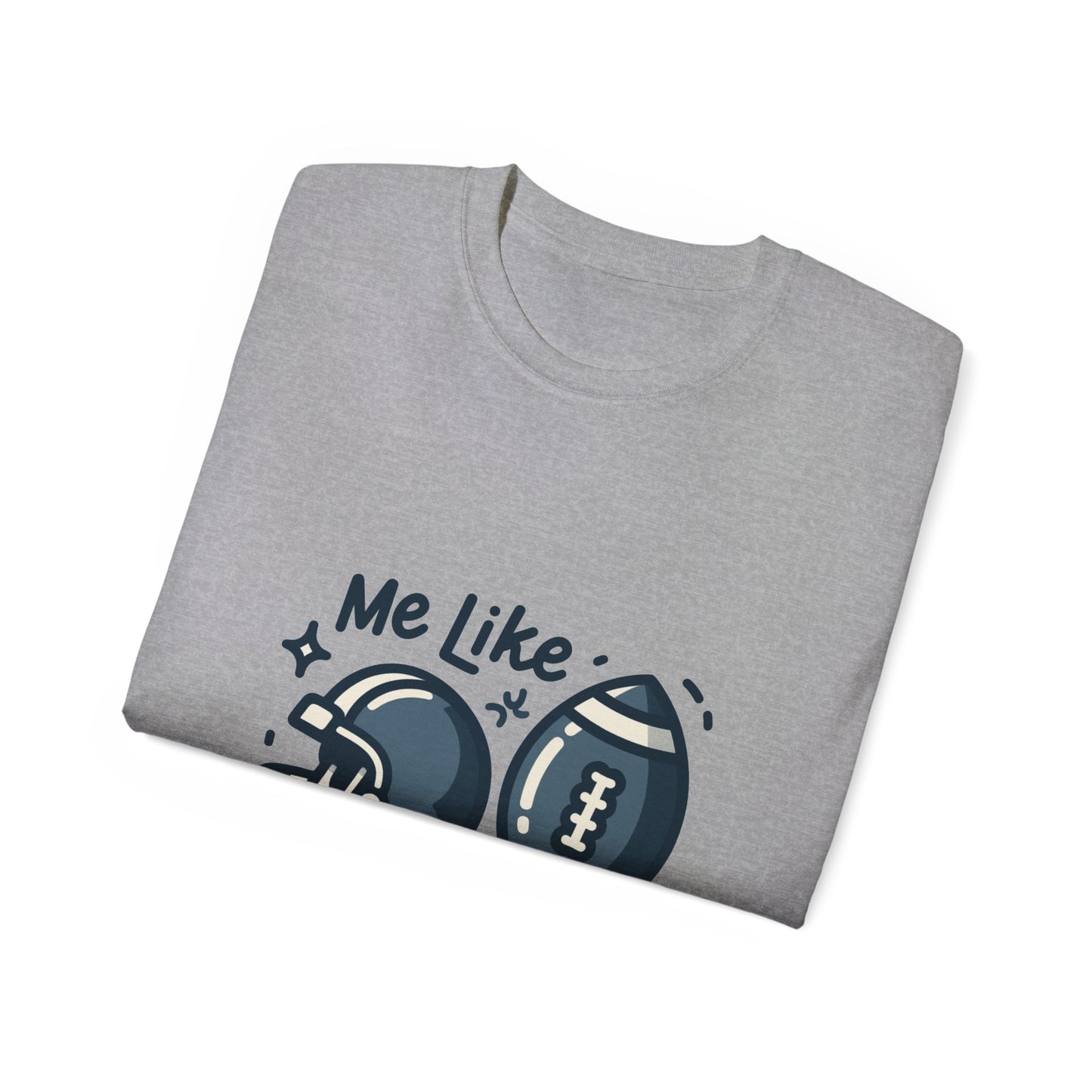 Me Like Football! - Unisex Ultra Cotton Tee - (Football #3)