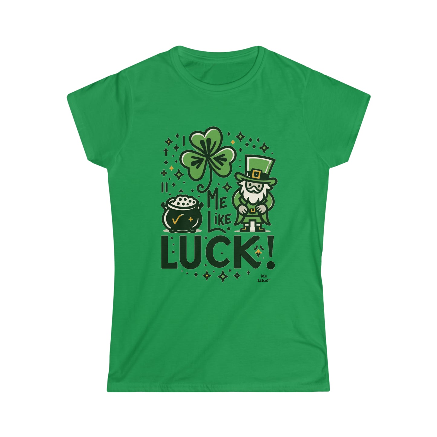 Me Like Luck! - Women's Softstyle Tee -  (St. Patrick's Day #4)