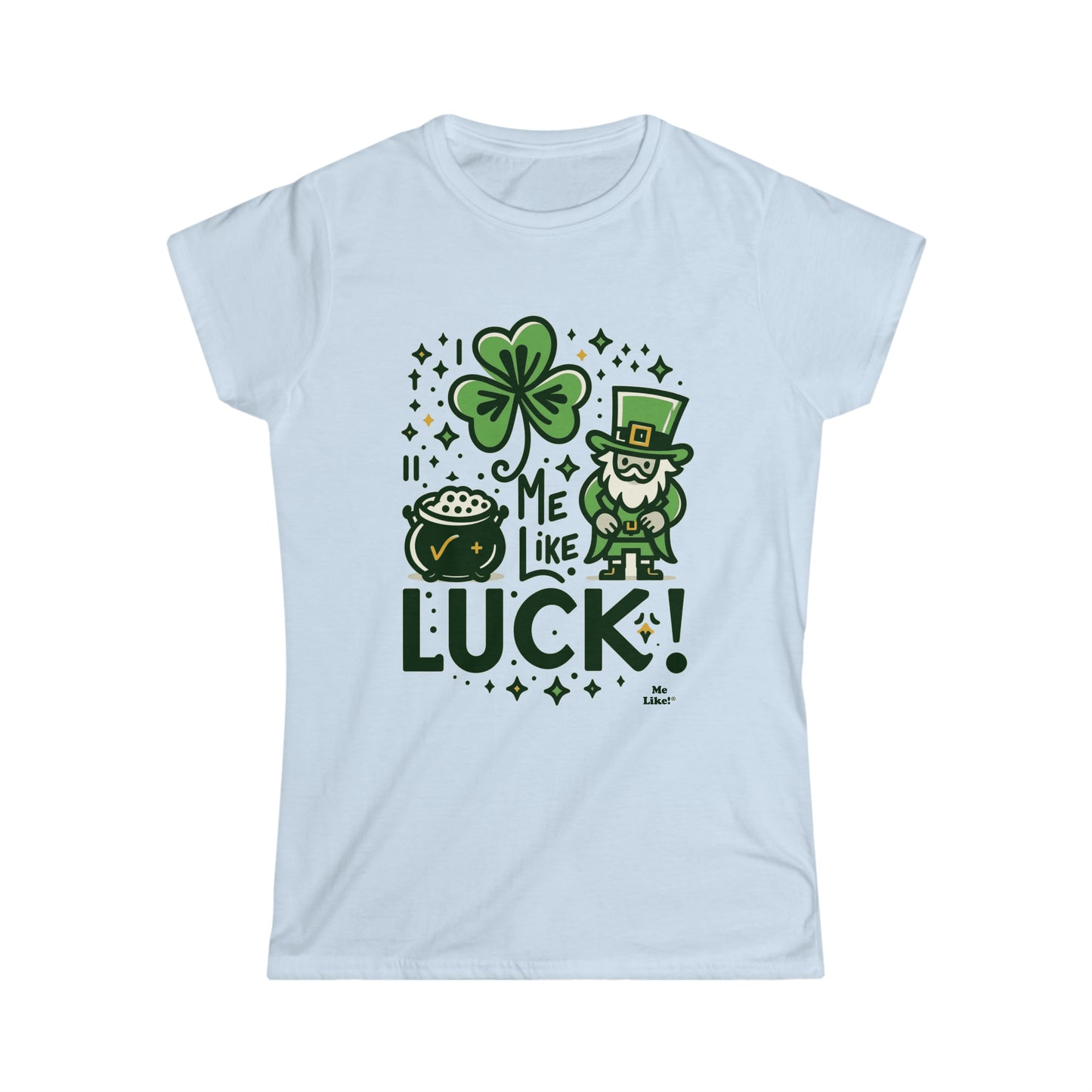 Me Like Luck! - Women's Softstyle Tee -  (St. Patrick's Day #4)