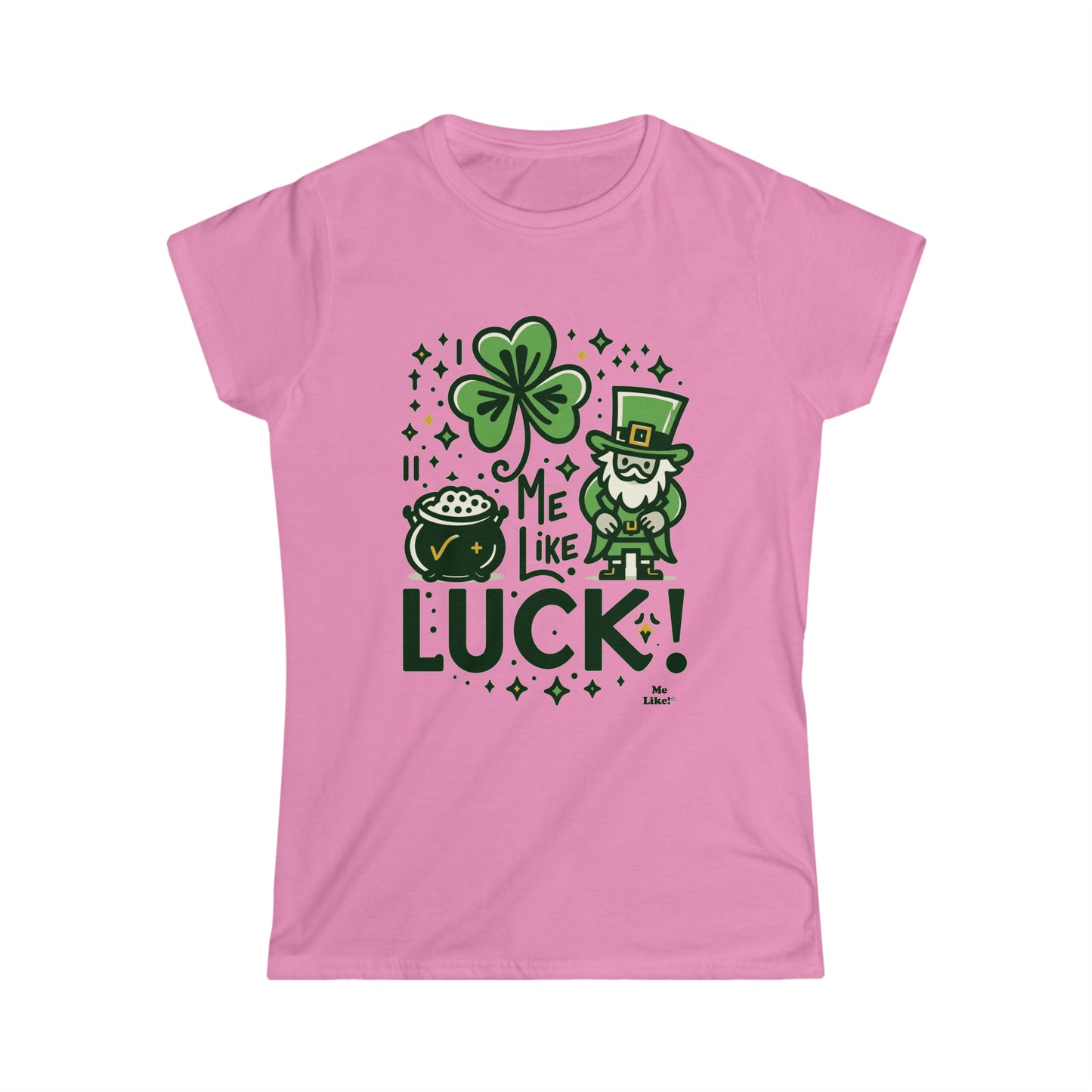 Me Like Luck! - Women's Softstyle Tee -  (St. Patrick's Day #4)