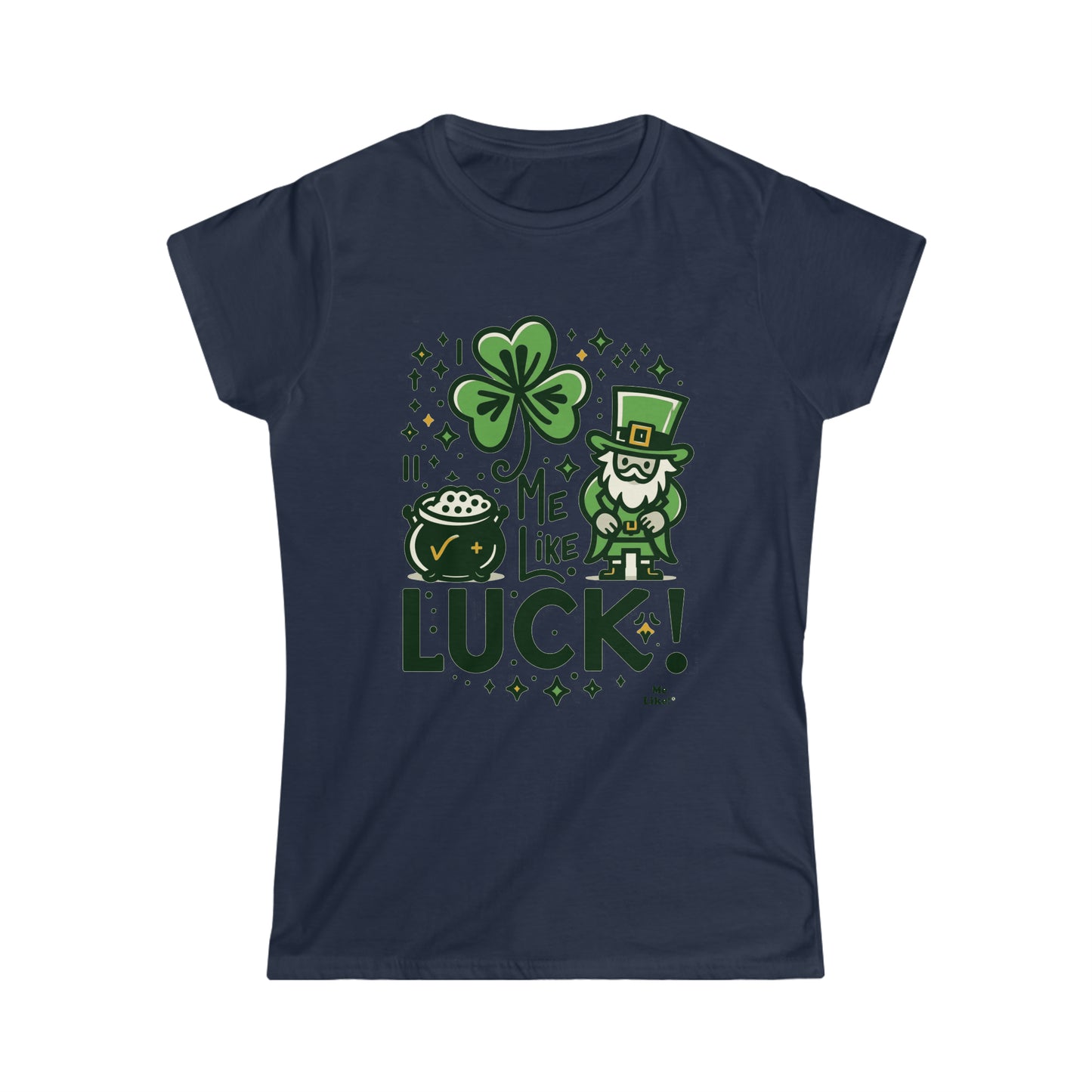 Me Like Luck! - Women's Softstyle Tee -  (St. Patrick's Day #4)