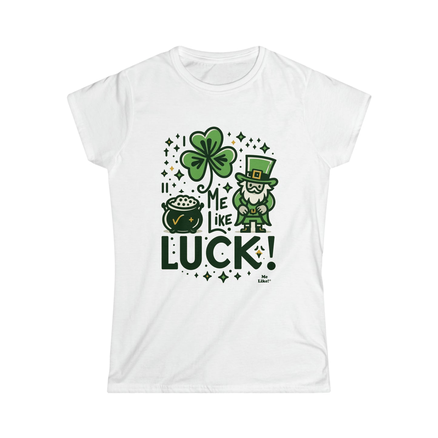 Me Like Luck! - Women's Softstyle Tee -  (St. Patrick's Day #4)