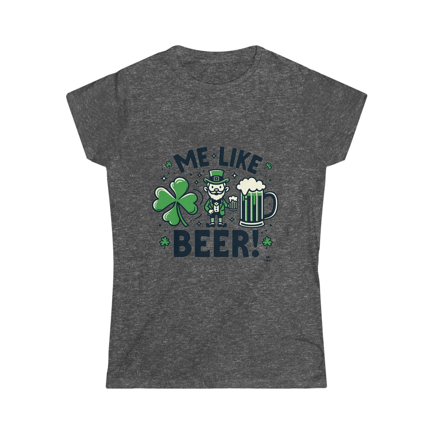 Me Like Beer! - Women's Softstyle Tee -  (St. Patrick's Day #2)