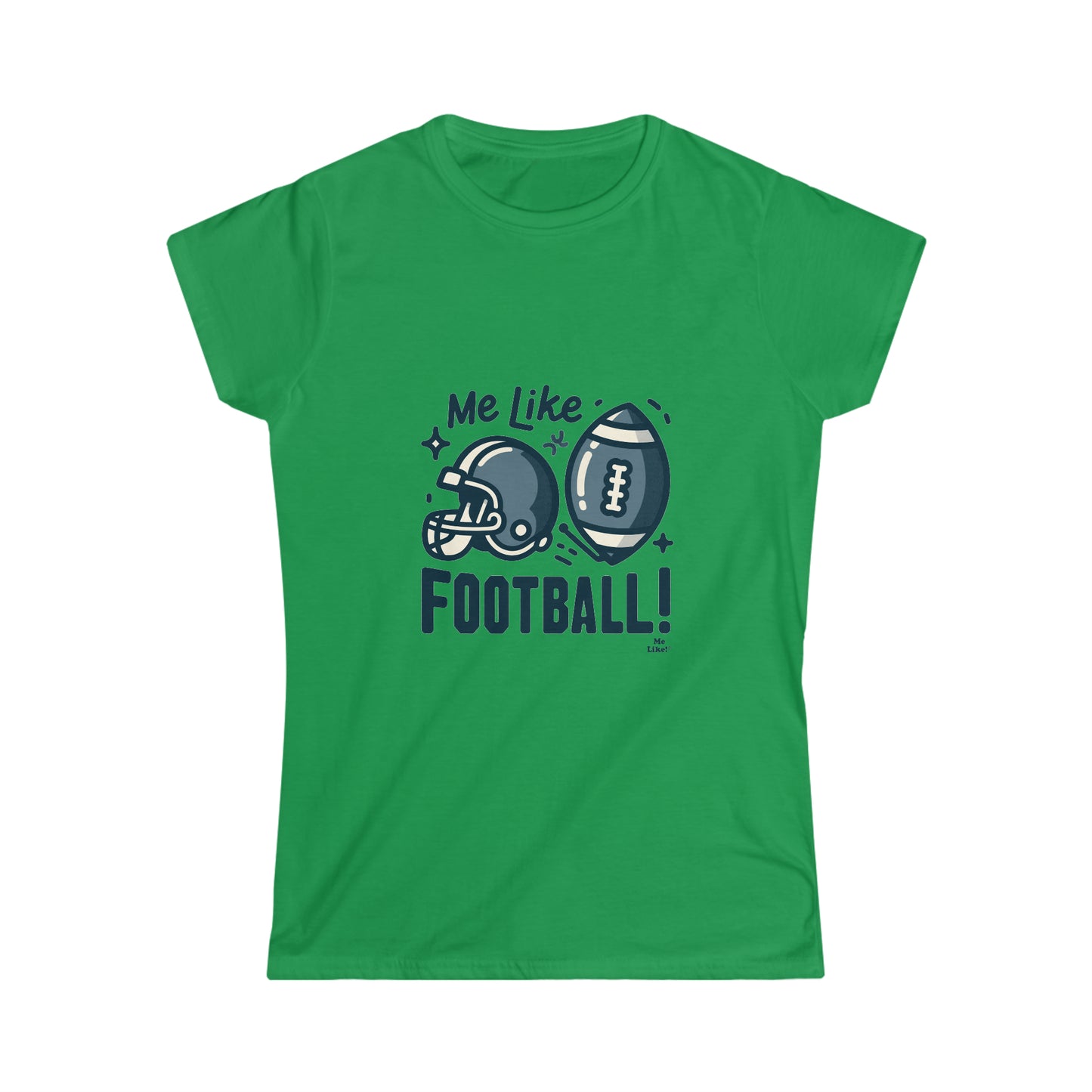 Me Like Football! - Women's Softstyle Tee -  (Football #3)