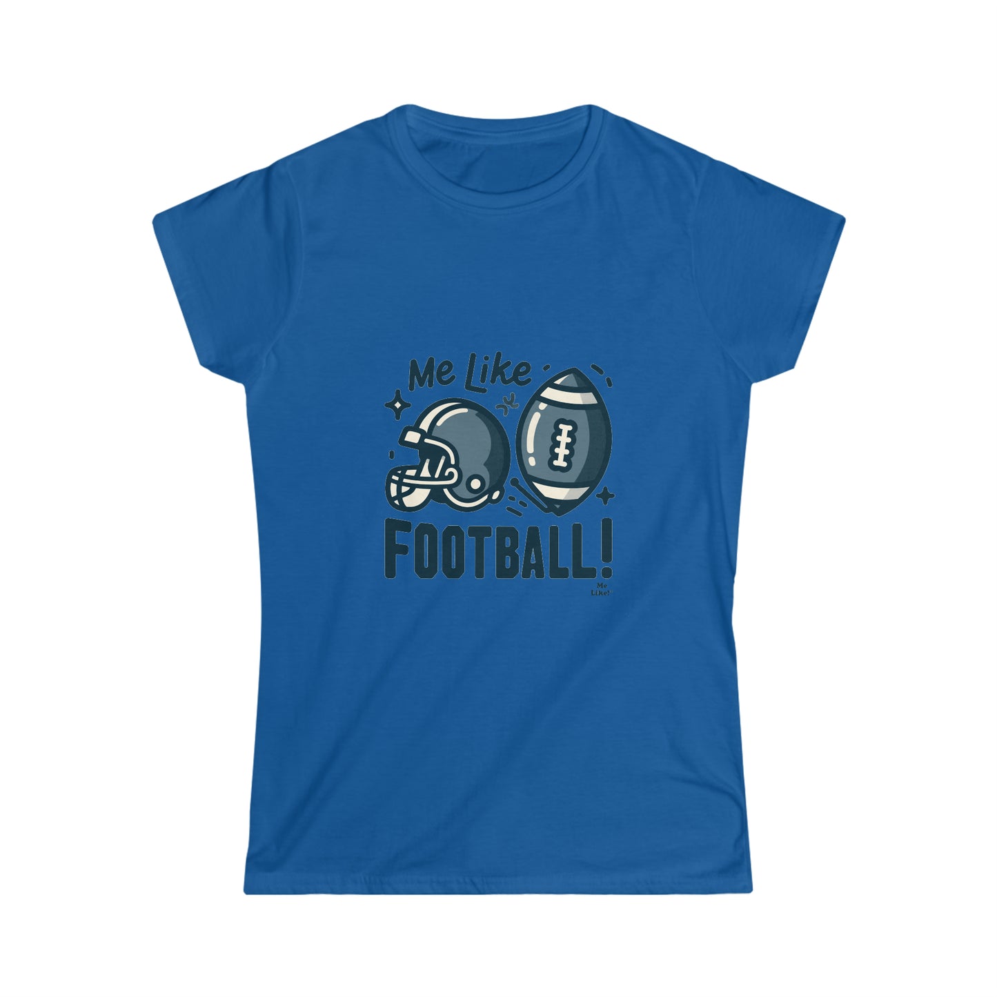 Me Like Football! - Women's Softstyle Tee -  (Football #3)