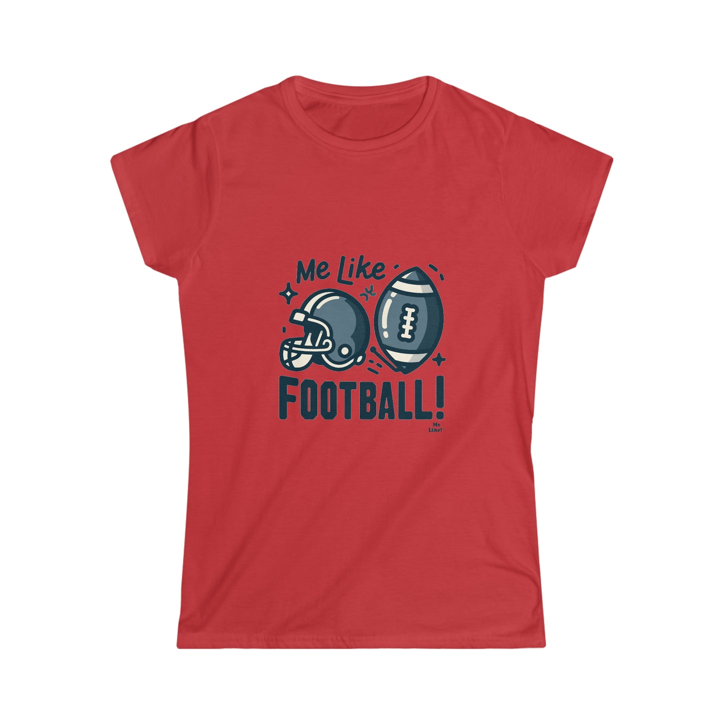 Me Like Football! - Women's Softstyle Tee -  (Football #3)