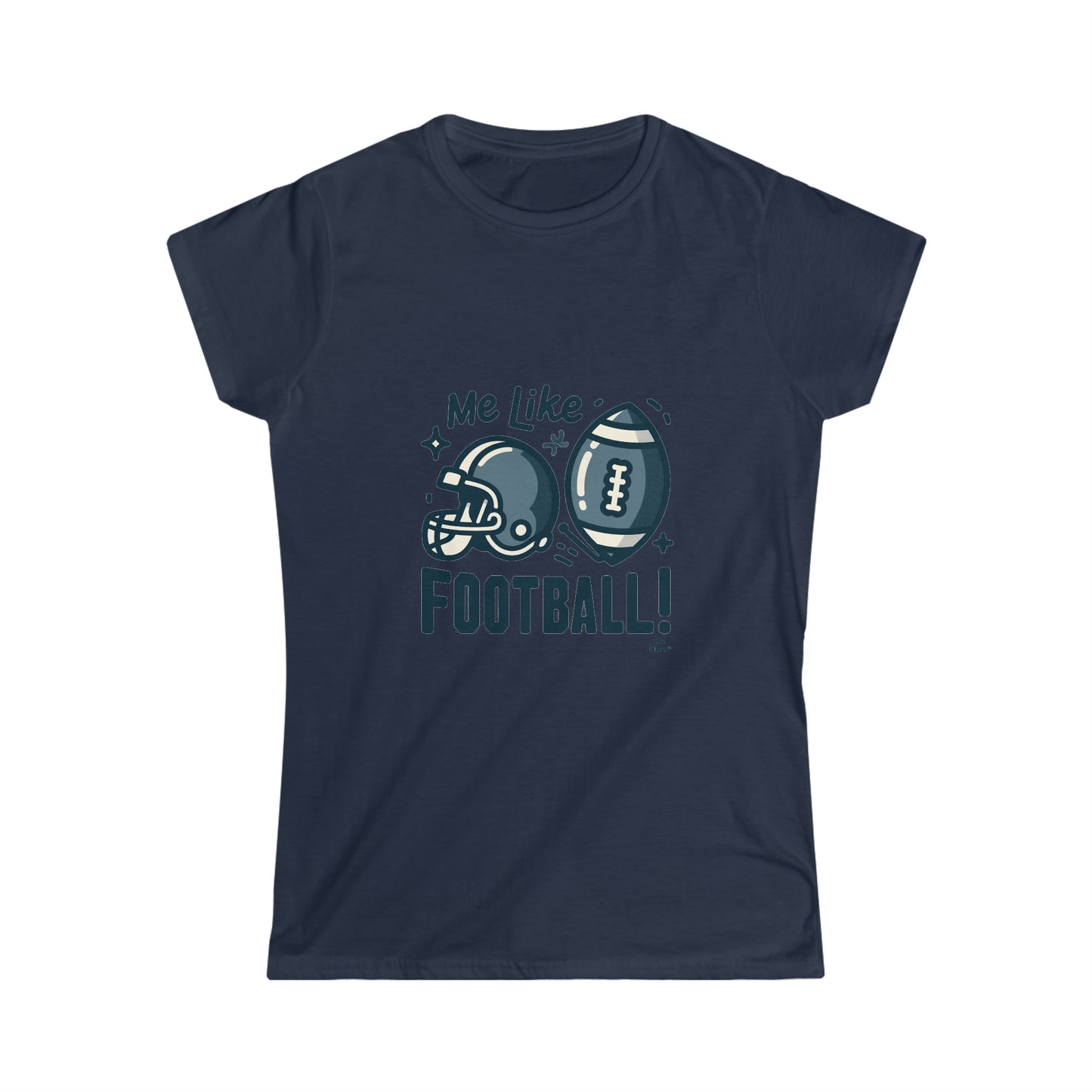 Me Like Football! - Women's Softstyle Tee -  (Football #3)