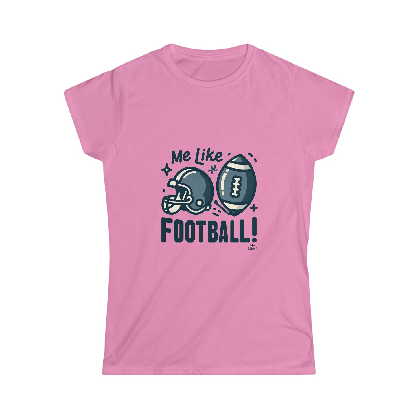 Me Like Football! - Women's Softstyle Tee -  (Football #3)