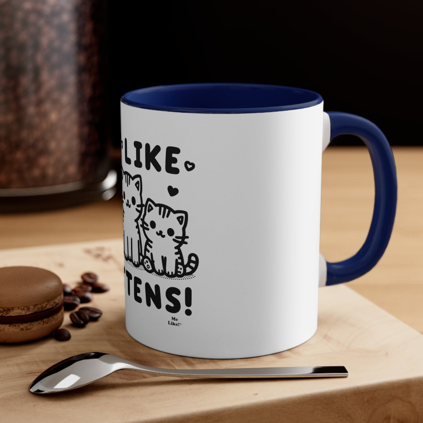 Me Like Kittens! - Accent Coffee Mug, 11oz -  (#2)