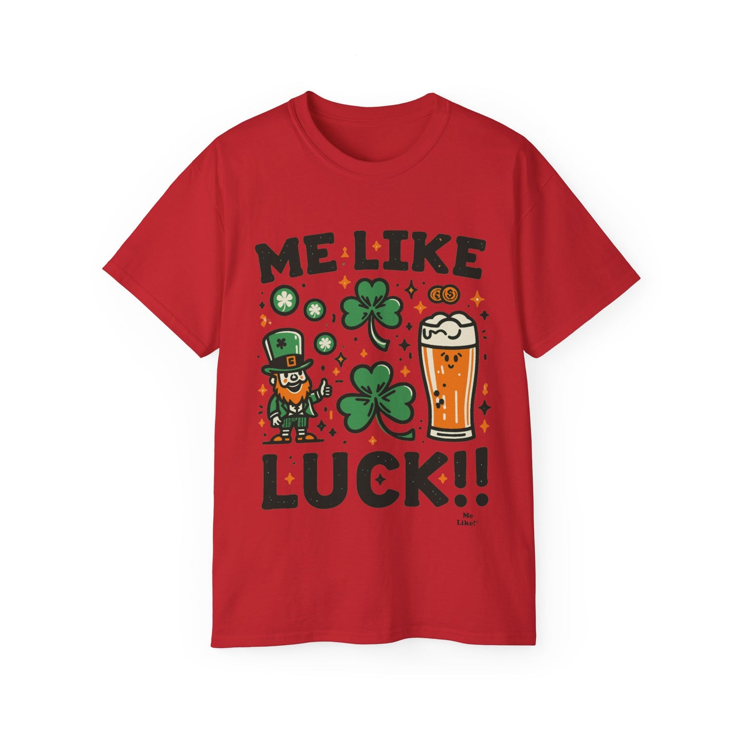 Me Like Luck! - Unisex Ultra Cotton Tee - (St. Patrick's Day #3)