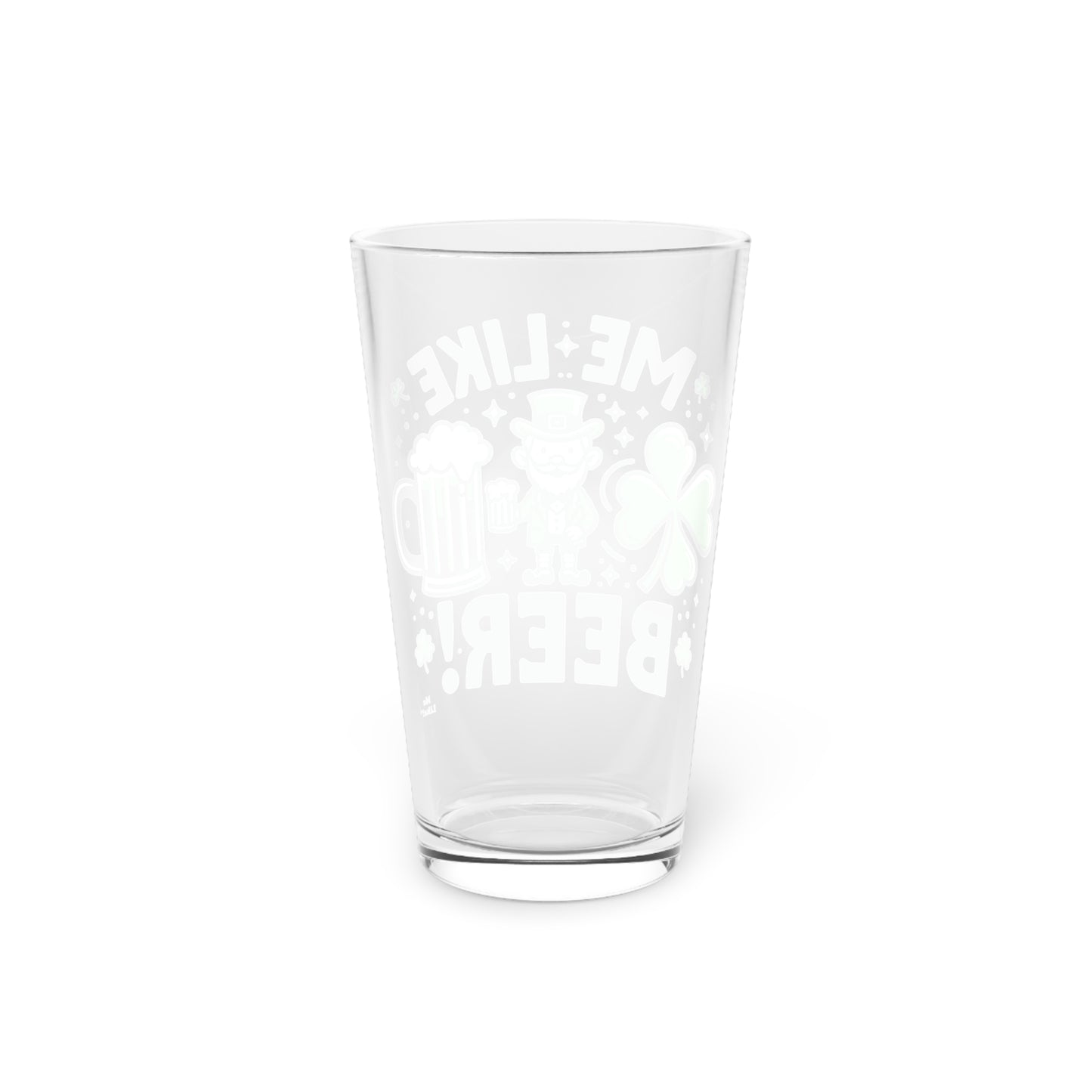 Me Like Beer! - Pint Glass, 16oz - (St. Patrick's Day #2)