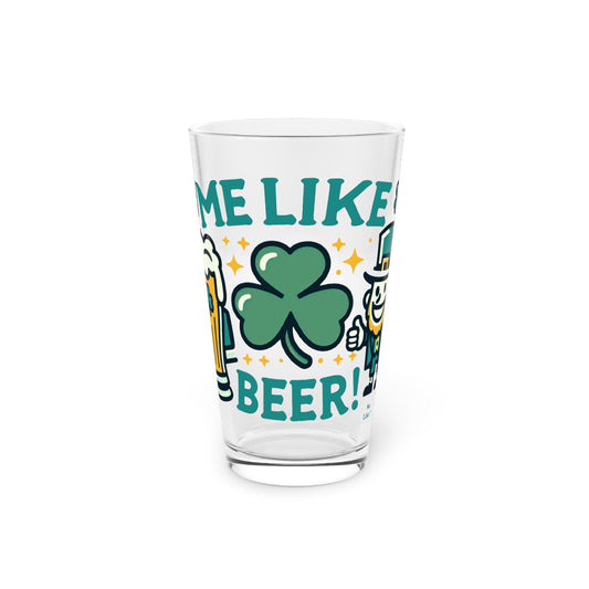 Me Like Beer! - Pint Glass, 16oz - (St. Patrick's Day #1)