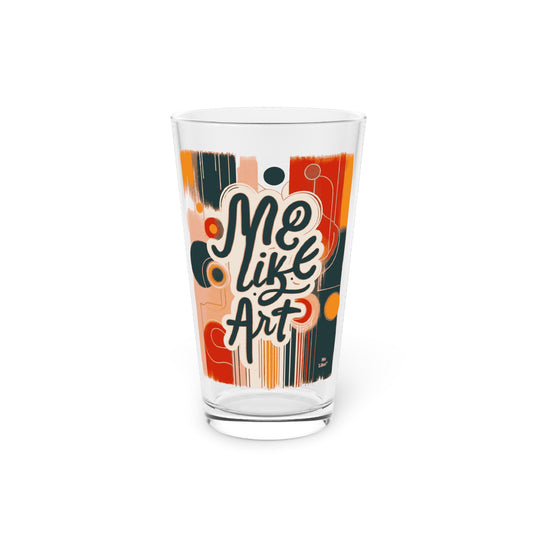 Me Like Art! - Pint Glass, 16oz - (Art #1)