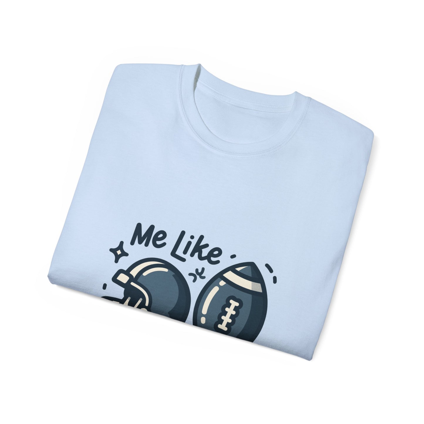 Me Like Football! - Unisex Ultra Cotton Tee - (Football #3)