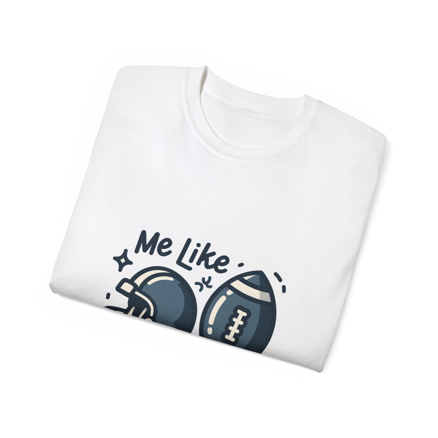 Me Like Football! - Unisex Ultra Cotton Tee - (Football #3)