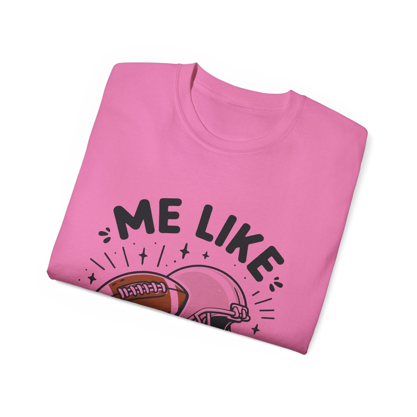 Unisex Ultra Cotton Tee - Me Like Football! (Football #1)