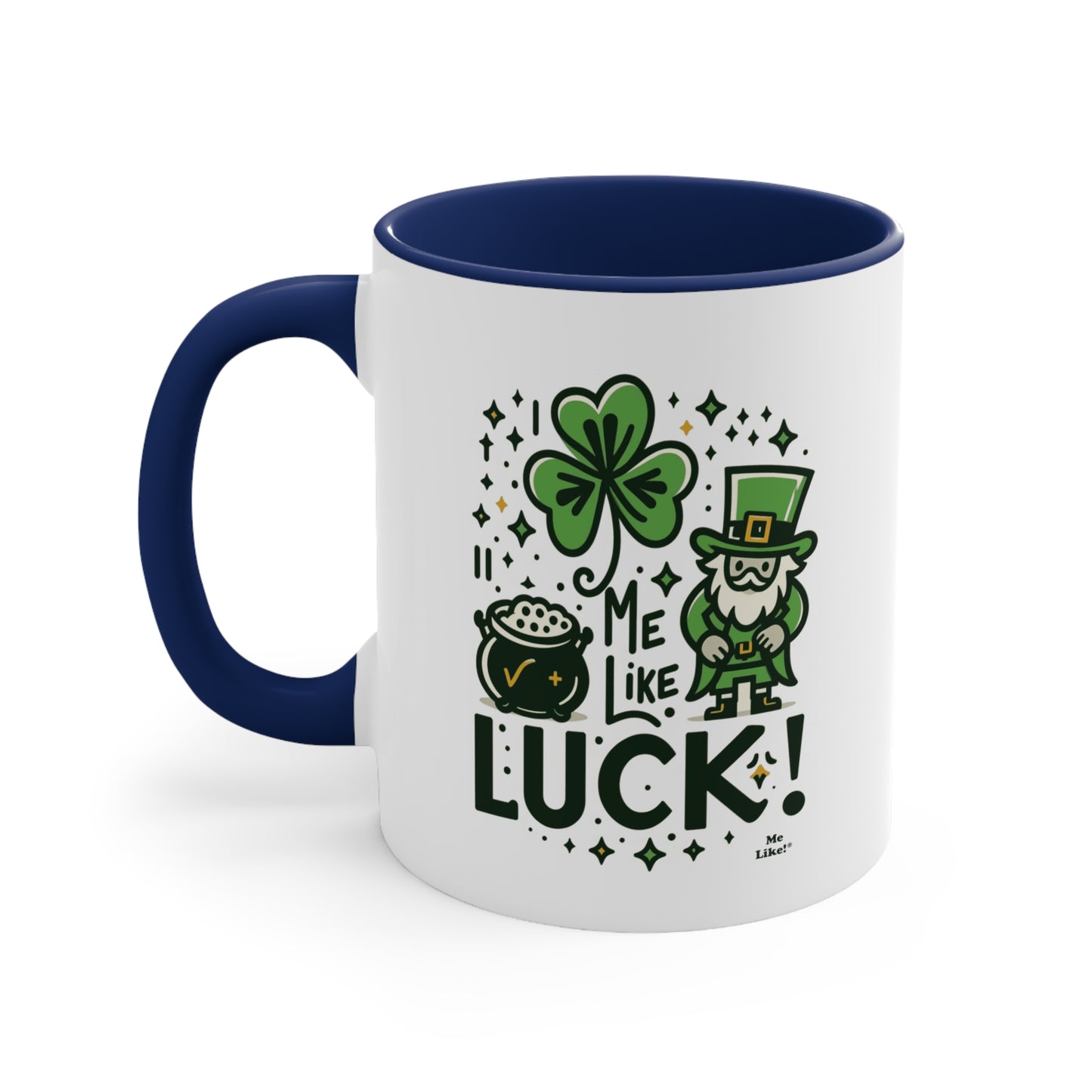 Me Like Luck! - Accent Coffee Mug, 11oz - (St. Patrick's Day #4)