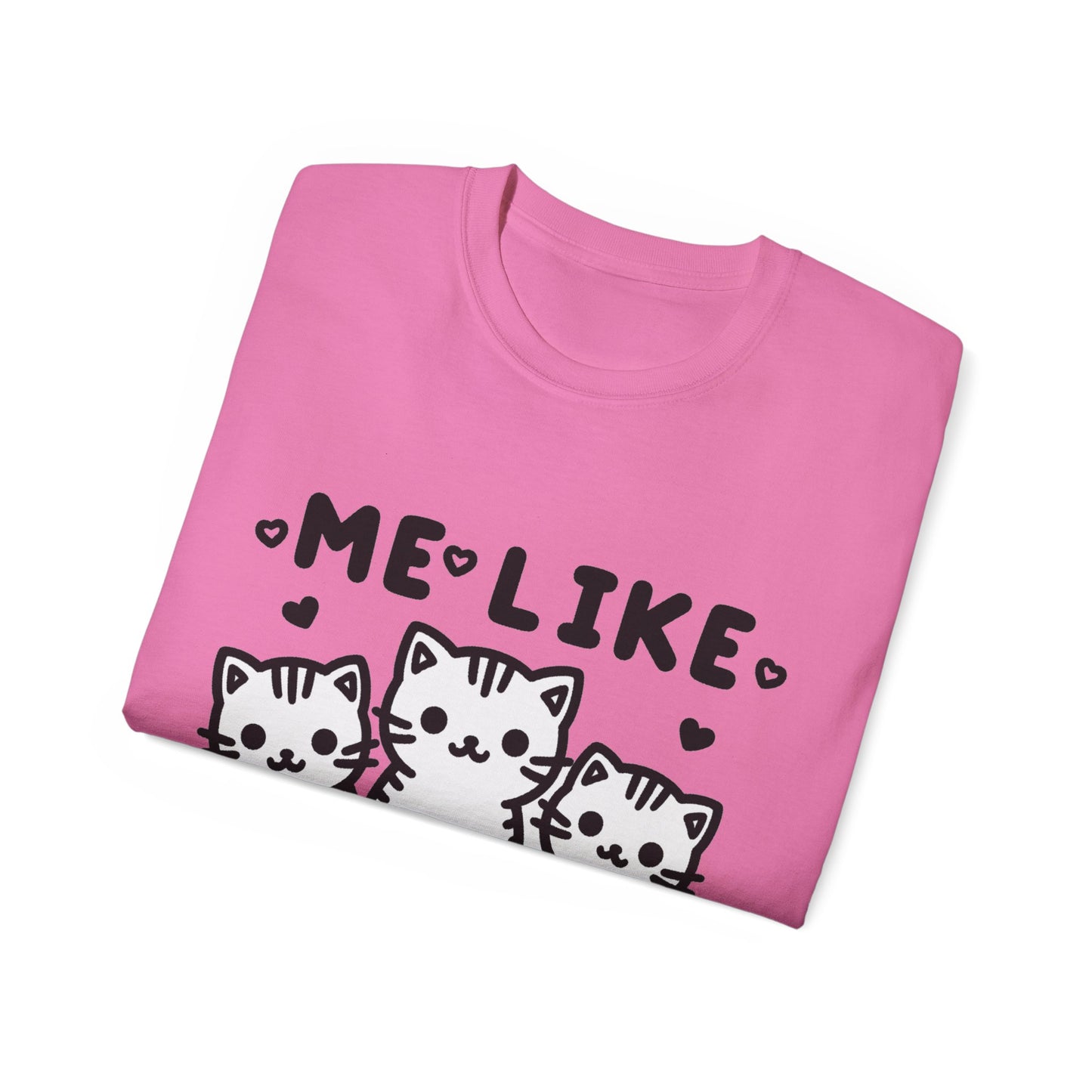 Me Like Kittens! - Unisex Ultra Cotton Tee - (#2)