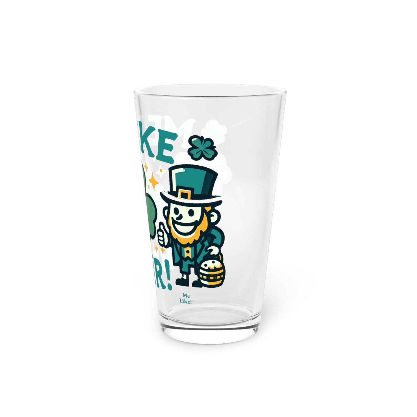 Me Like Beer! - Pint Glass, 16oz - (St. Patrick's Day #1)