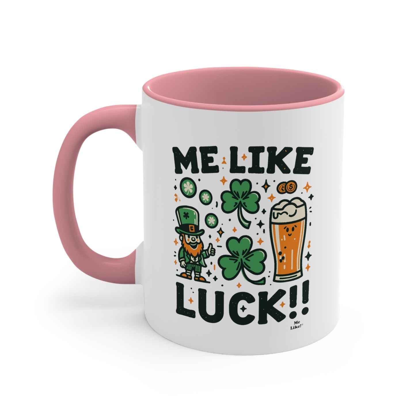 Me Like Luck! - Accent Coffee Mug, 11oz - (St. Patrick's Day #3)