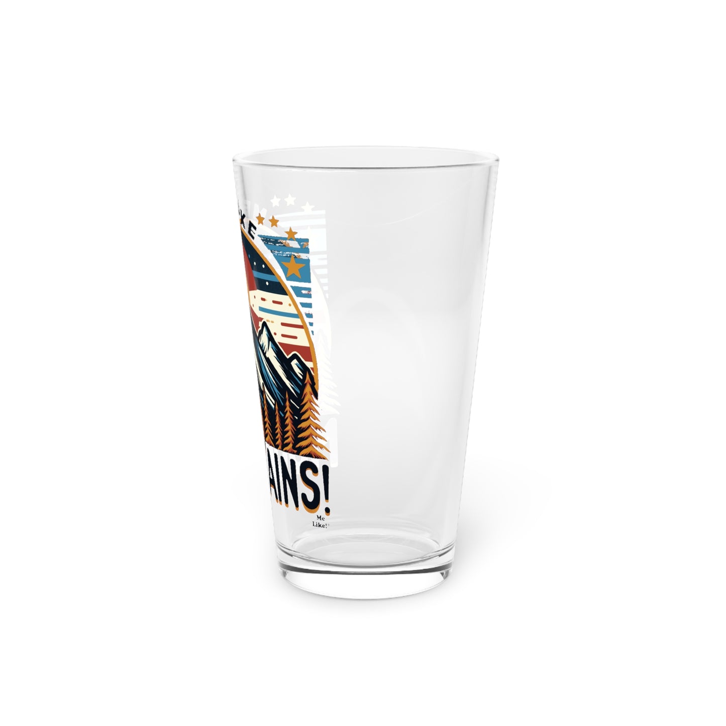 Me Like Mountains! - Pint Glass, 16oz - (Mountains #5)