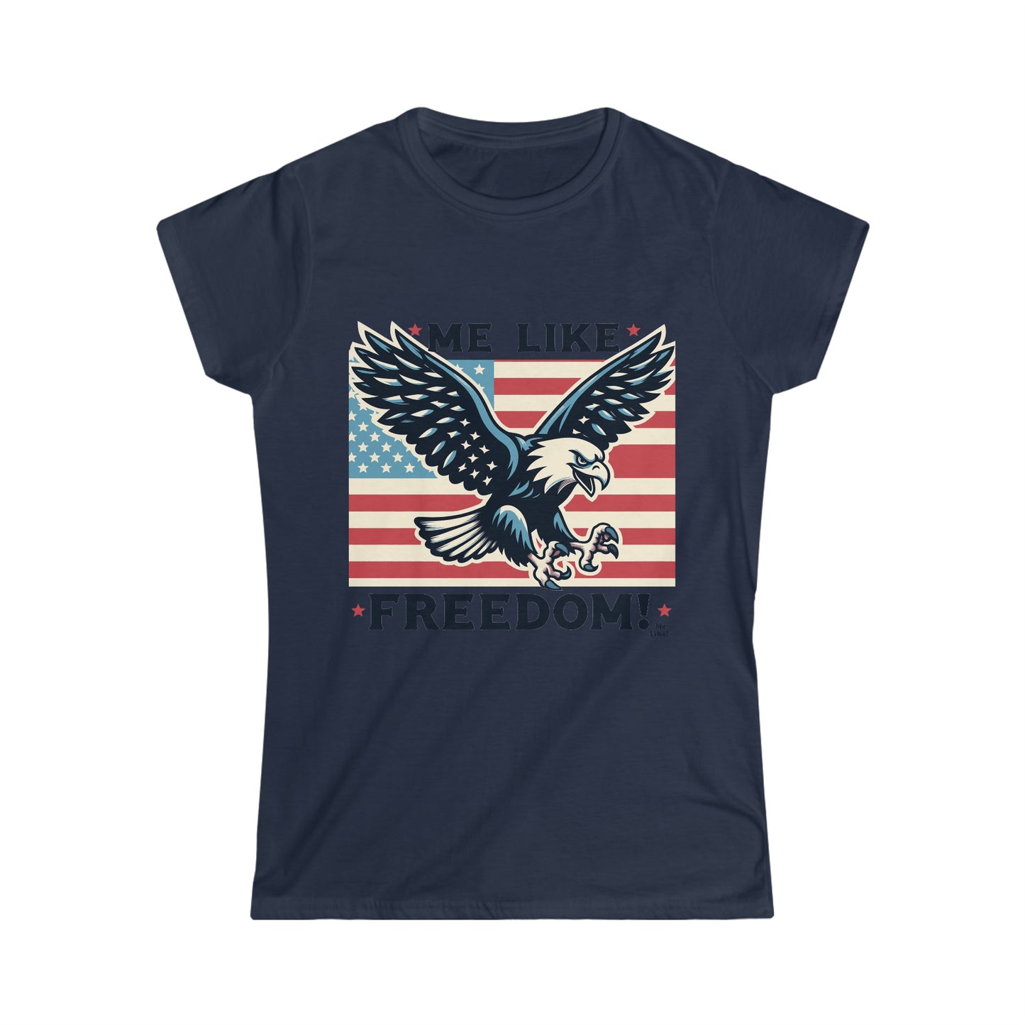 Me Like Freedom! - Women's Softstyle Tee -  (Freedom #2)