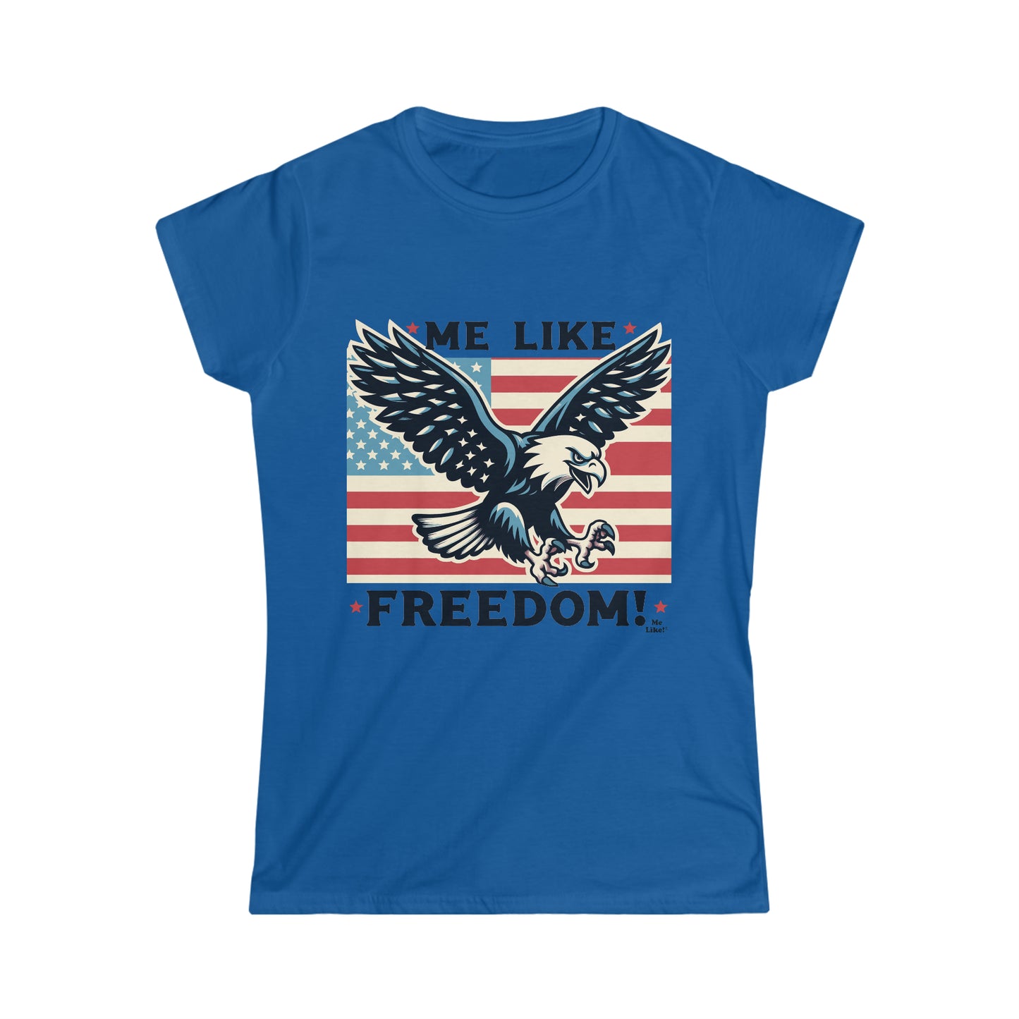 Me Like Freedom! - Women's Softstyle Tee -  (Freedom #2)