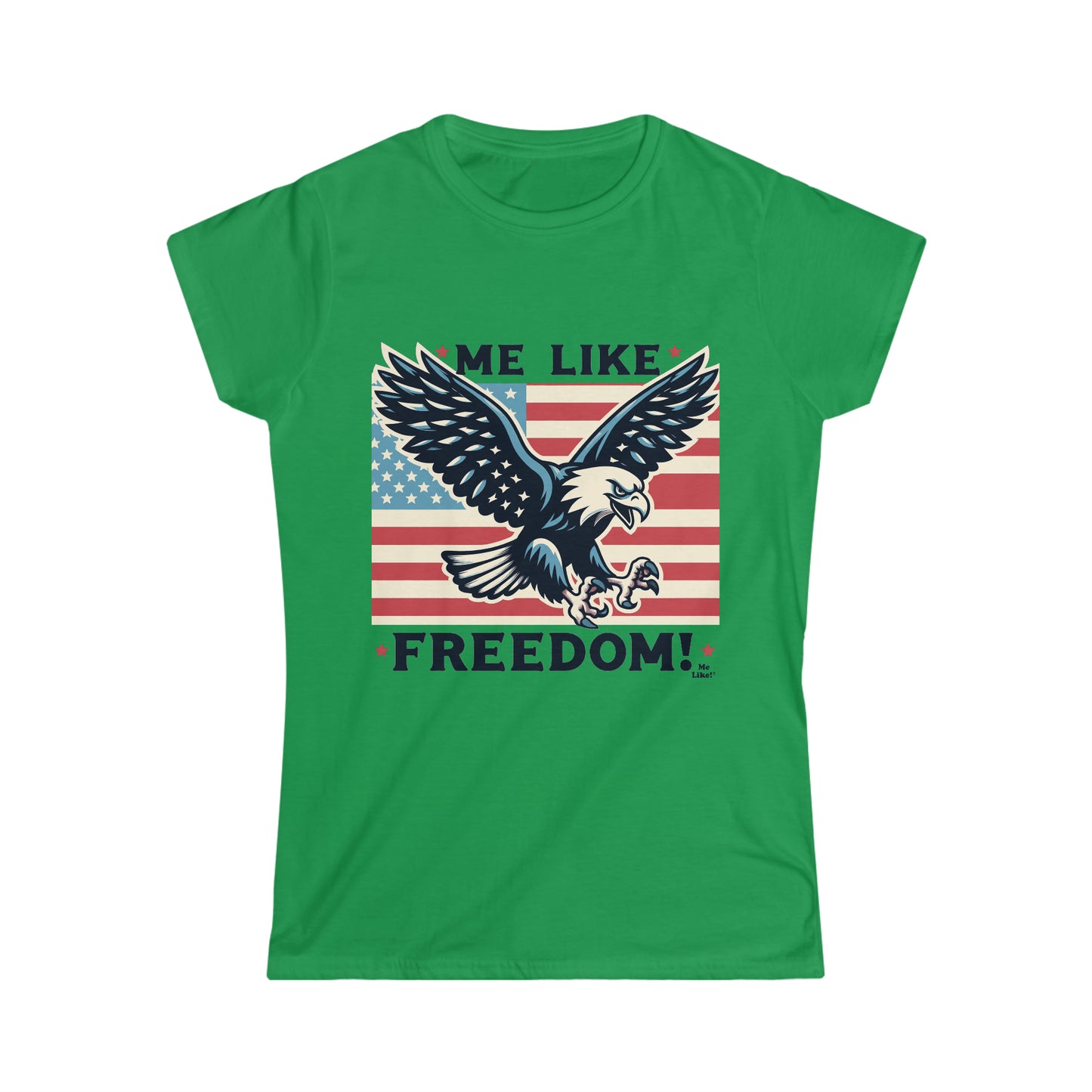 Me Like Freedom! - Women's Softstyle Tee -  (Freedom #2)