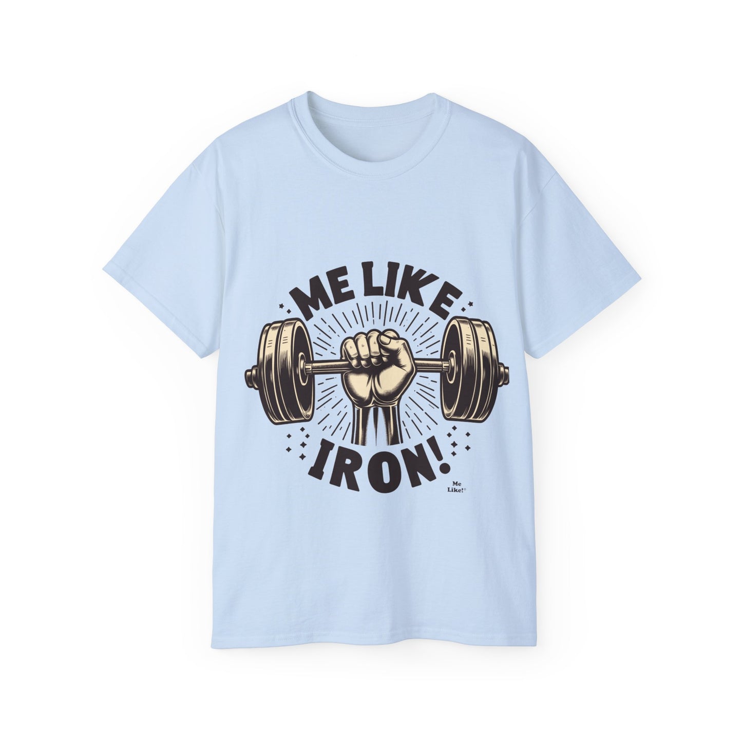 Me Like Iron! - Unisex Ultra Cotton Tee - (Weightlifting #1)