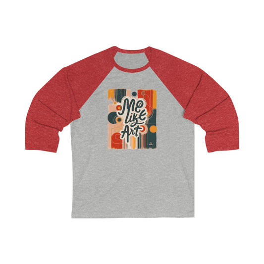 Me Like Art! - Unisex 3\4 Sleeve Baseball Tee - (Art #1)