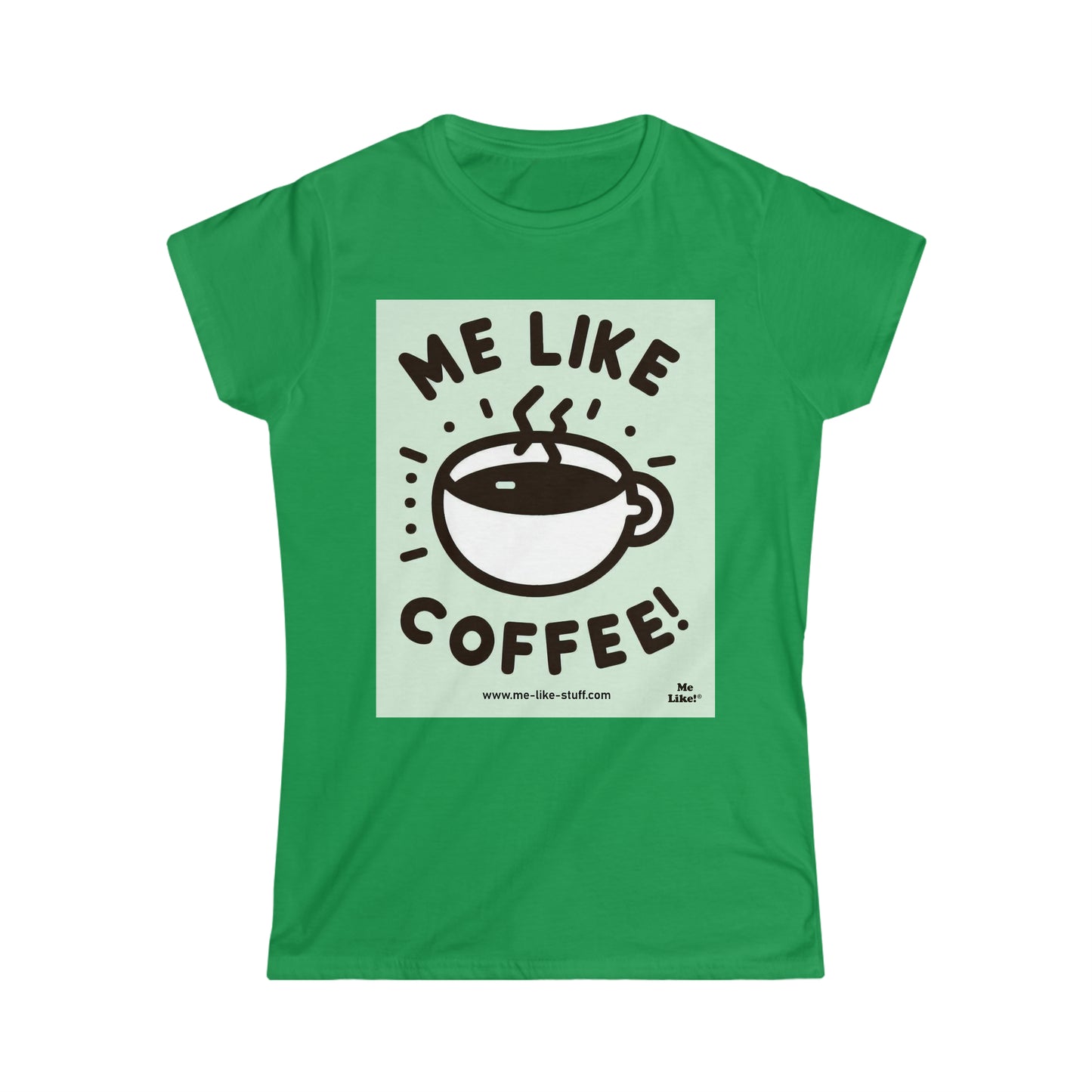 Women's Softstyle Tee - Me Like Coffee! (#2)