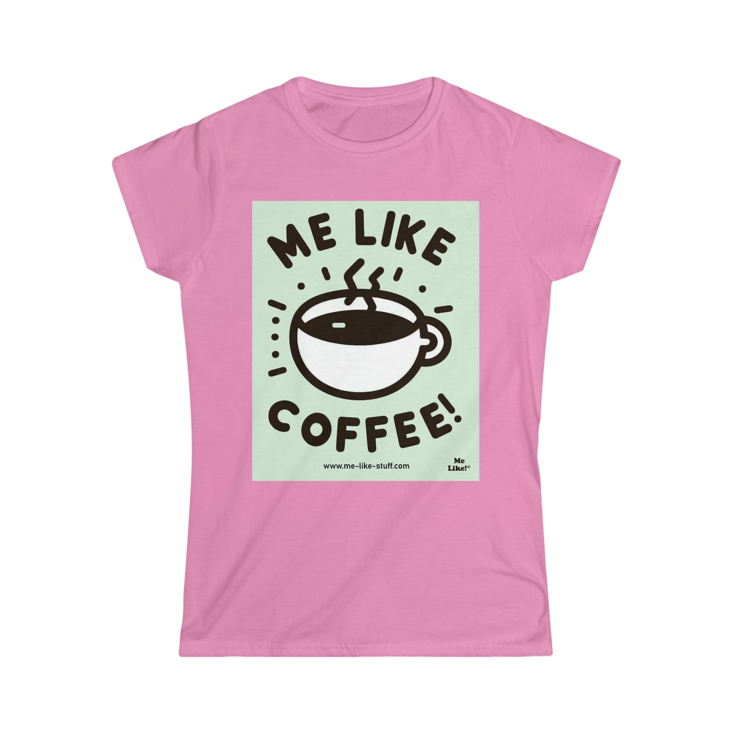 Women's Softstyle Tee - Me Like Coffee! (#2)