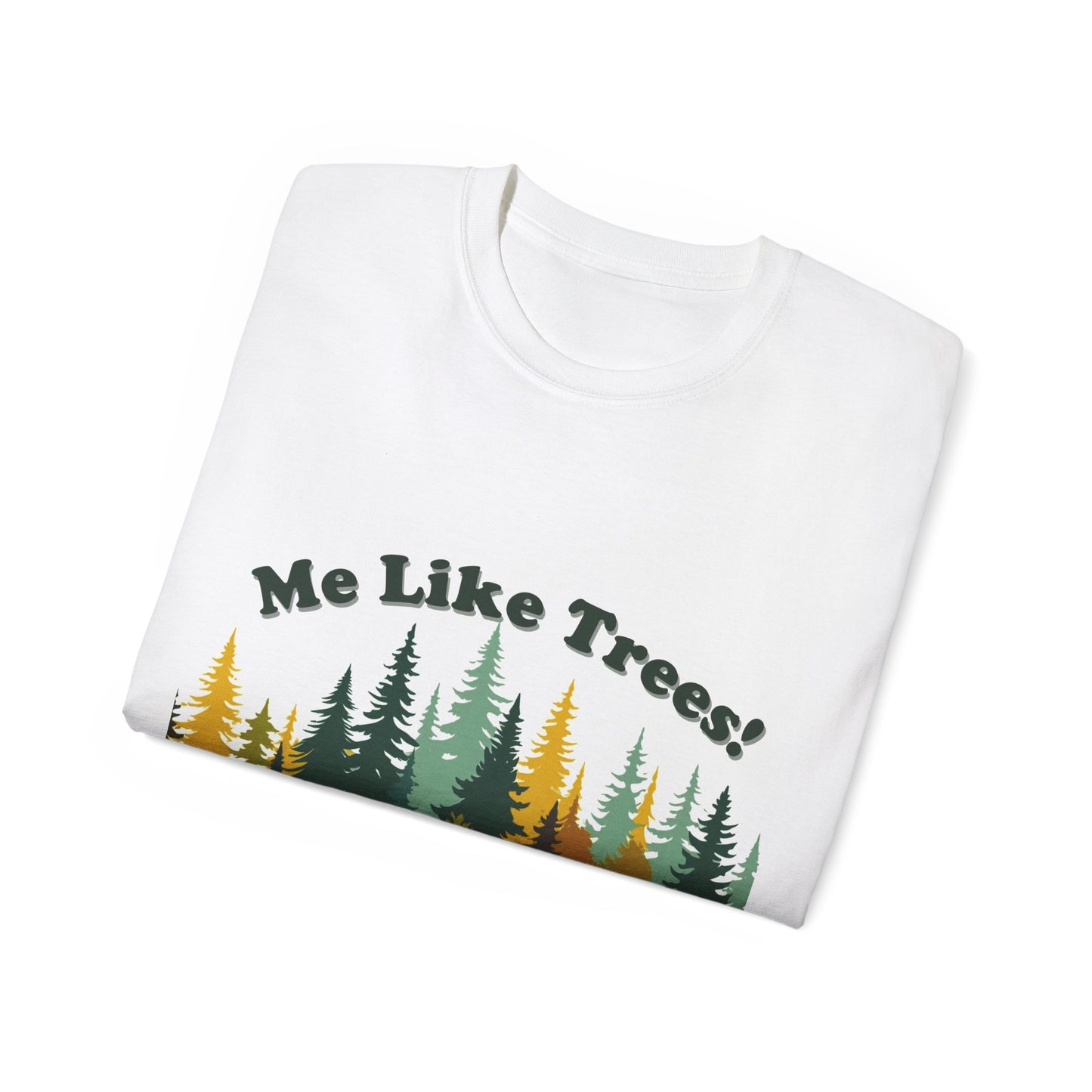 Unisex Ultra Cotton Tee - Me Like Trees! (#2)