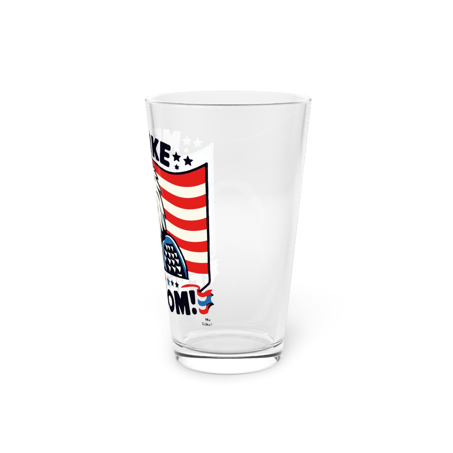 Me Like Freedom! - Pint Glass, 16oz - (Freedom #4)