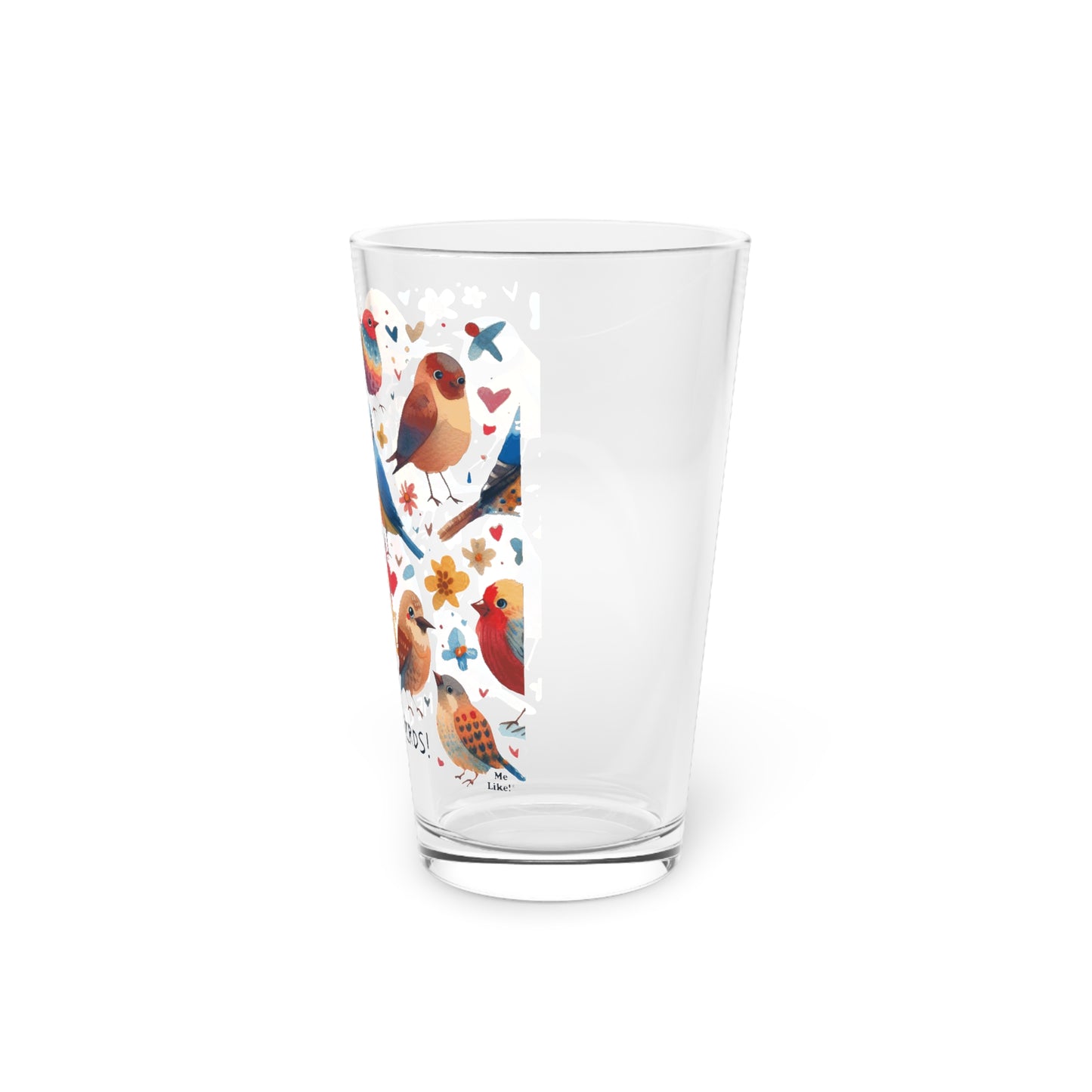 Me Like Birds! - Pint Glass, 16oz - (Birds #1)