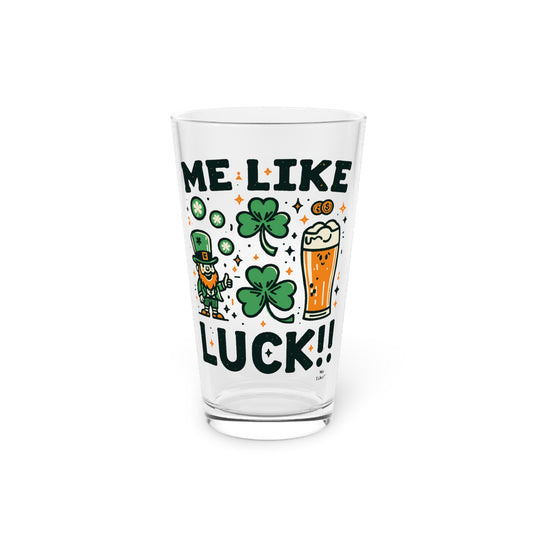 Me Like Luck! - Pint Glass, 16oz - (St. Patrick's Day #3)