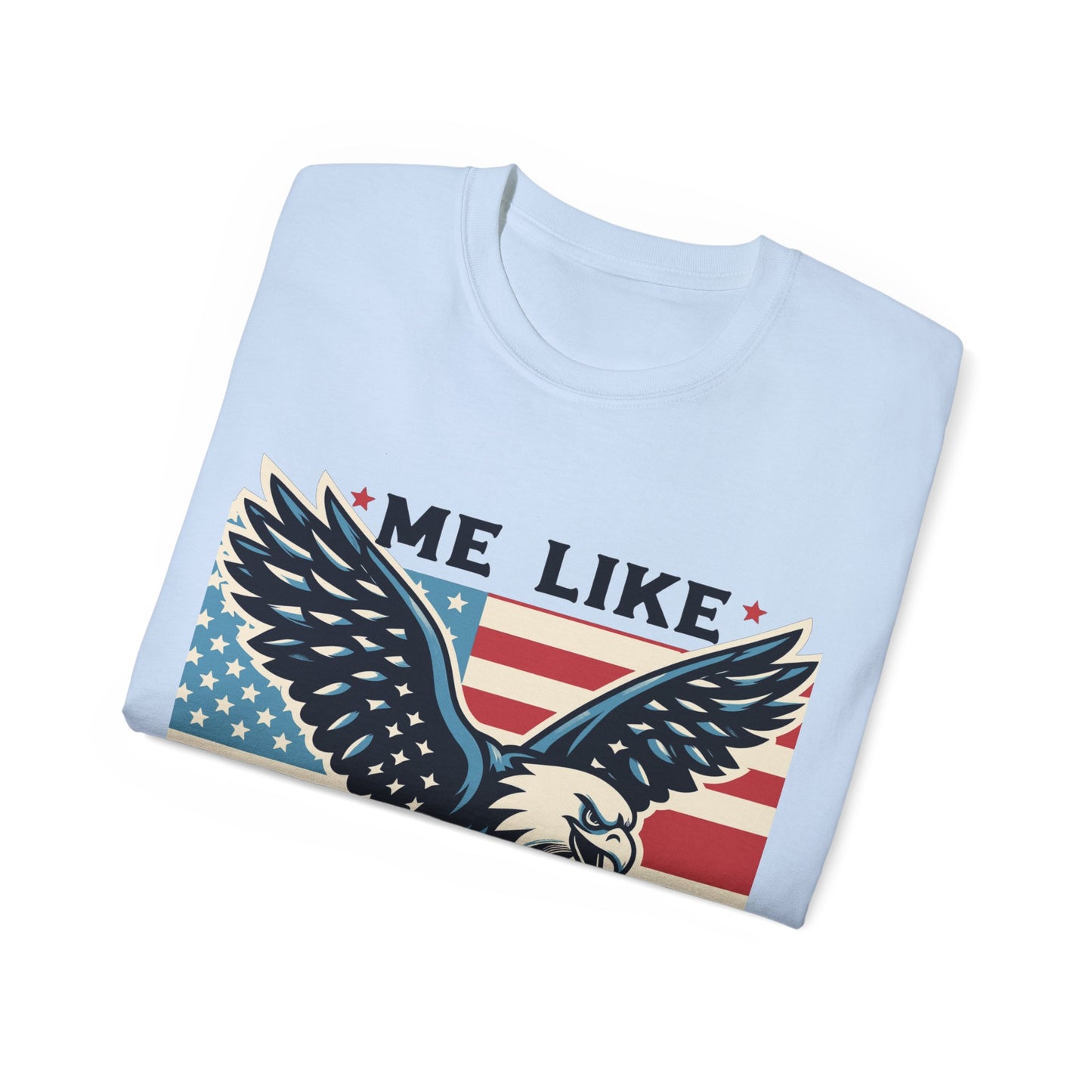 Me Like Freedom - Unisex Ultra Cotton Tee - (Freedom #2)