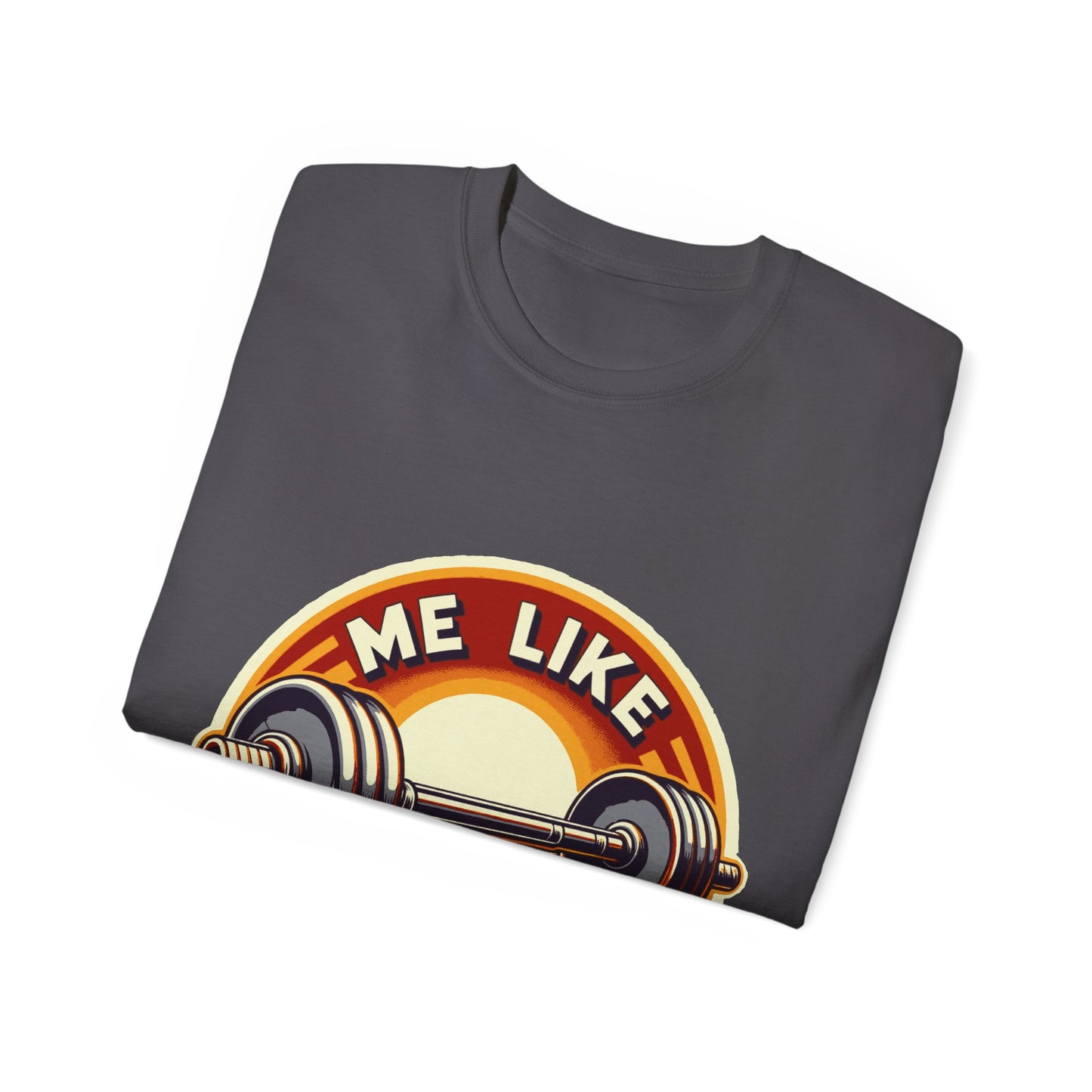 Me Like Iron! - Unisex Ultra Cotton Tee - (Weightlifting #2)