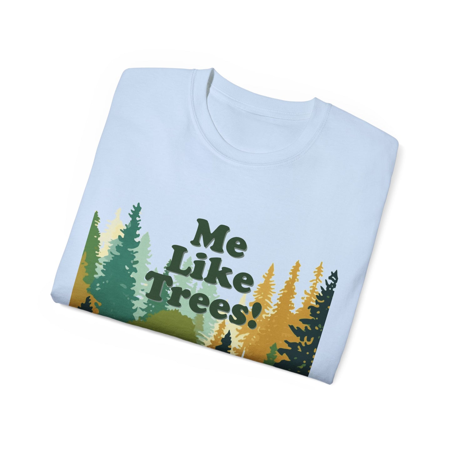 Unisex Ultra Cotton Tee - Me Like Trees! (#3)