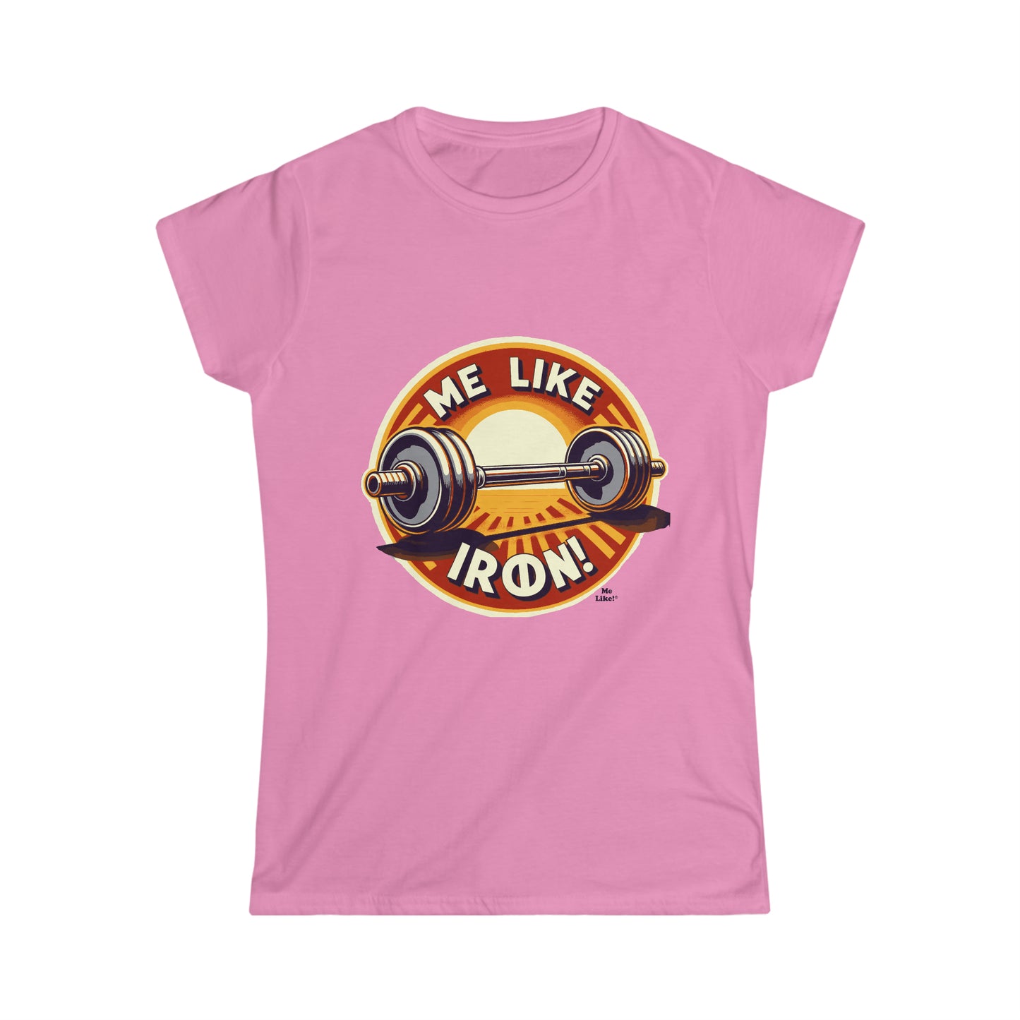 Me Like Iron! - Women's Softstyle Tee -  (Weightlifting #2)