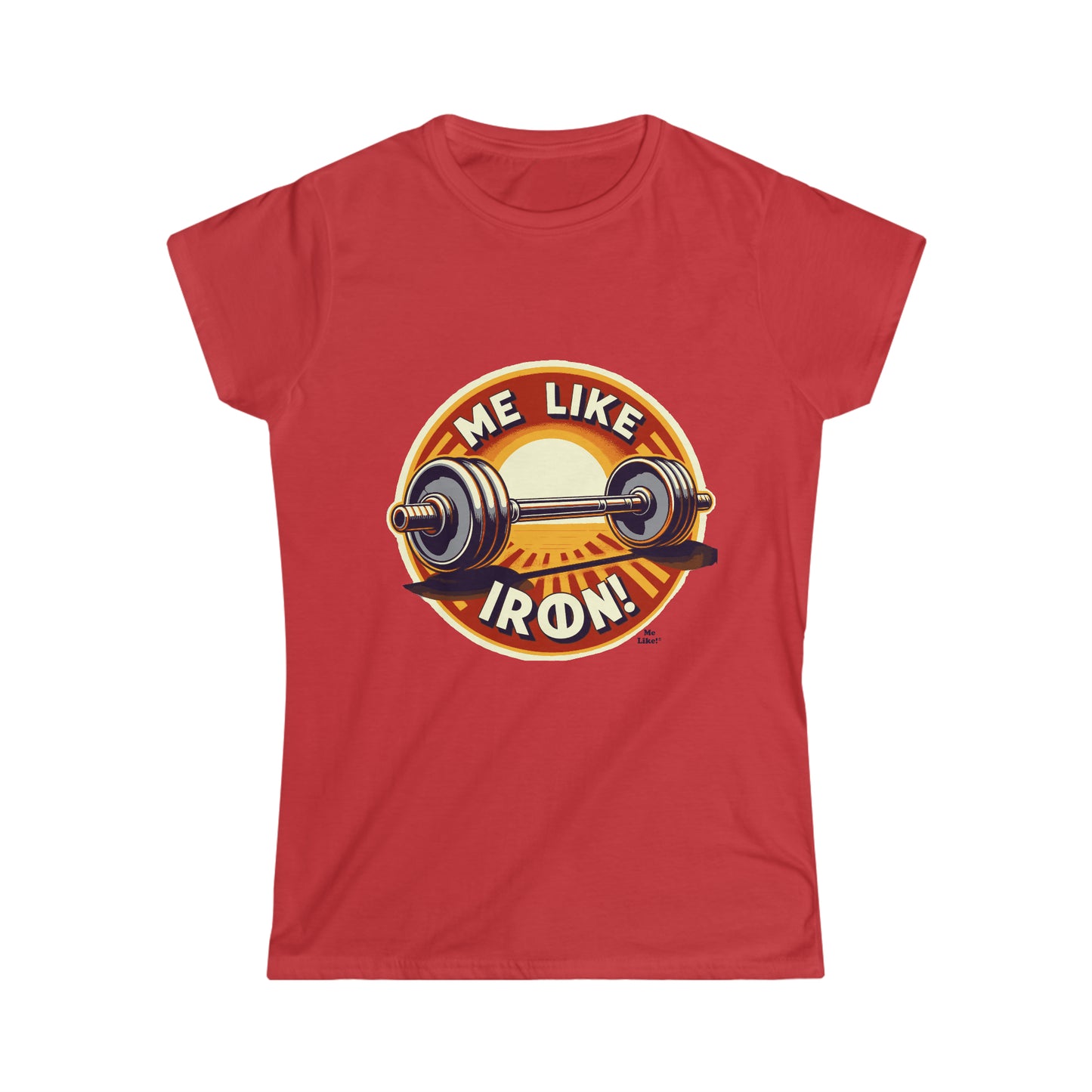 Me Like Iron! - Women's Softstyle Tee -  (Weightlifting #2)