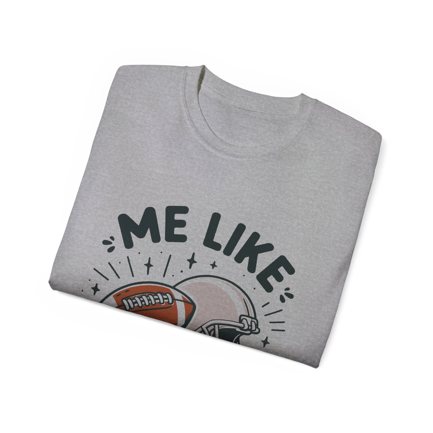 Unisex Ultra Cotton Tee - Me Like Football! (Football #1)