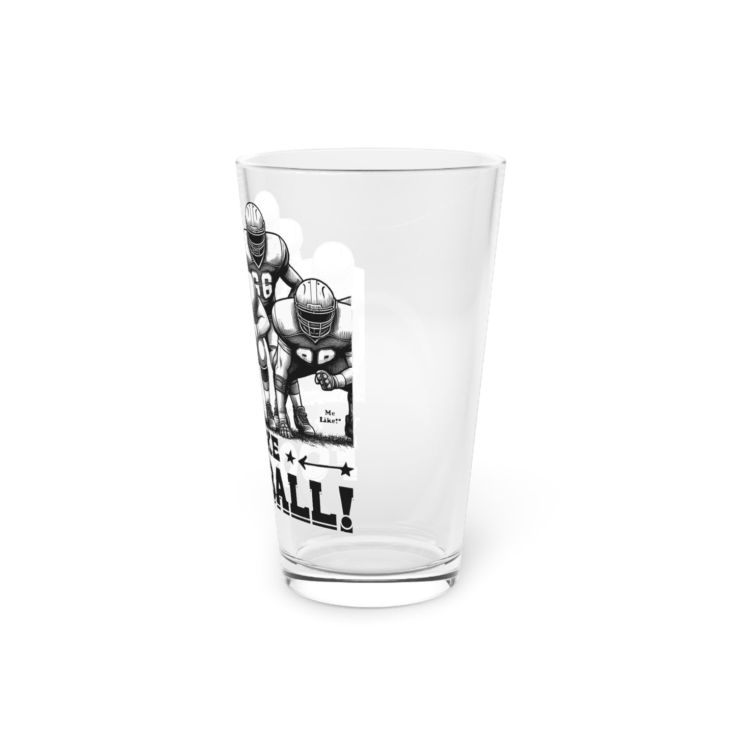 Me Like Football! - Pint Glass, 16oz - (Football #2)