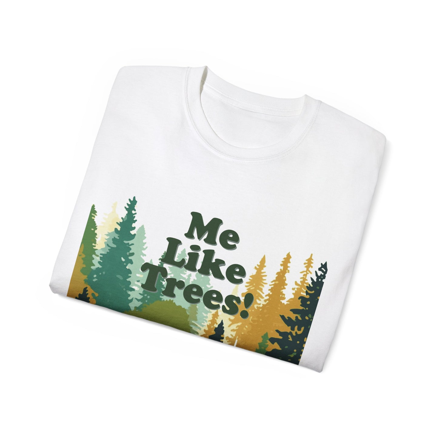 Unisex Ultra Cotton Tee - Me Like Trees! (#3)