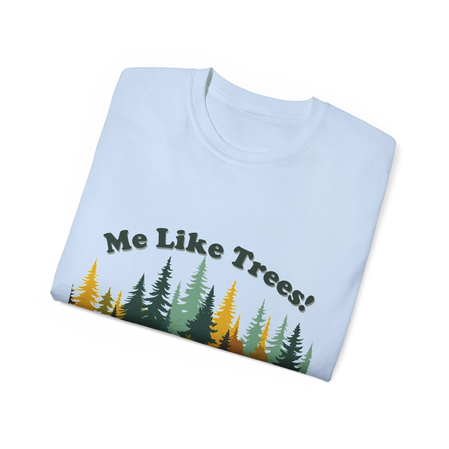 Unisex Ultra Cotton Tee - Me Like Trees! (#2)