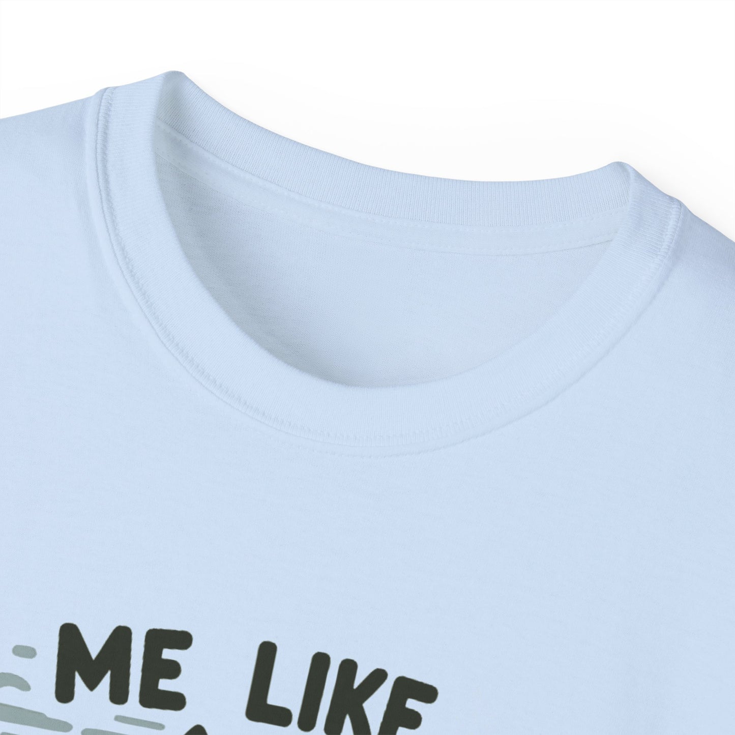 Me Like Mountains! - Unisex Ultra Cotton Tee - (#4)