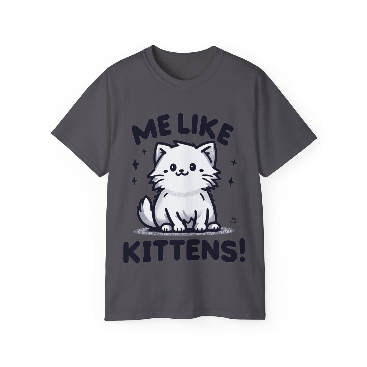 Me Like Kittens! - Unisex Ultra Cotton Tee - (#1)