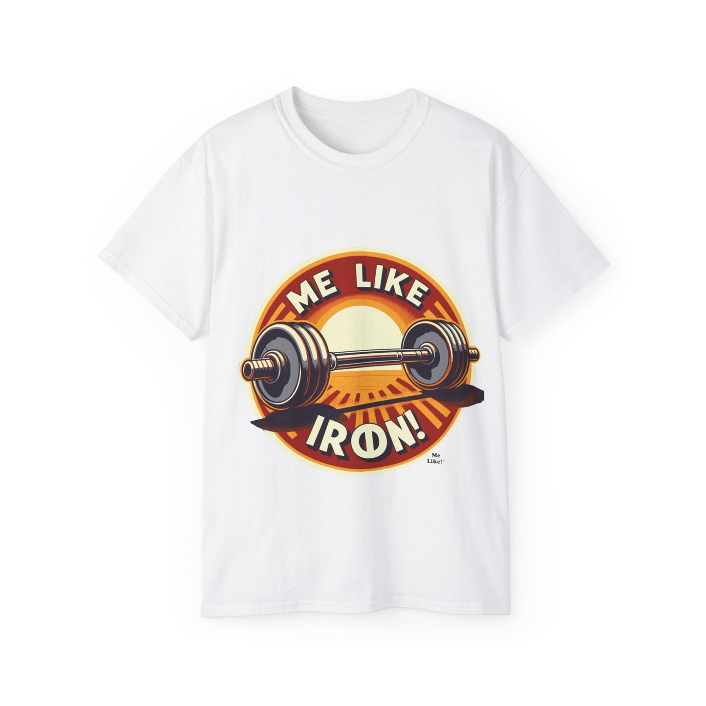 Me Like Iron! - Unisex Ultra Cotton Tee - (Weightlifting #2)