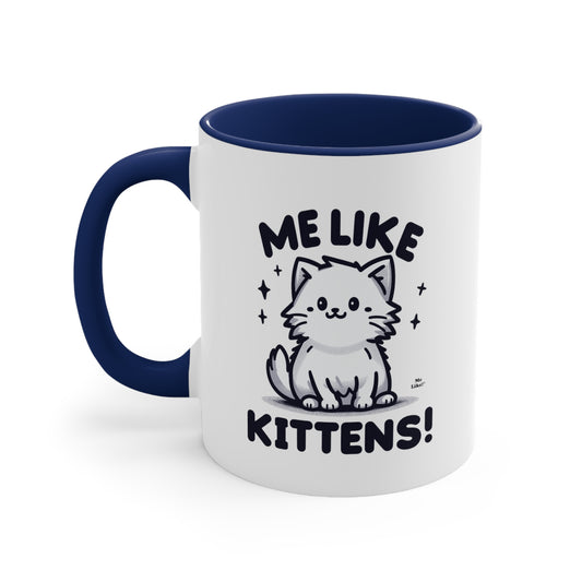 Me Like Kittens! - Accent Coffee Mug, 11oz -  (#1)